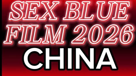 china sex blue film|Sexy Blue Film China Porn Videos .